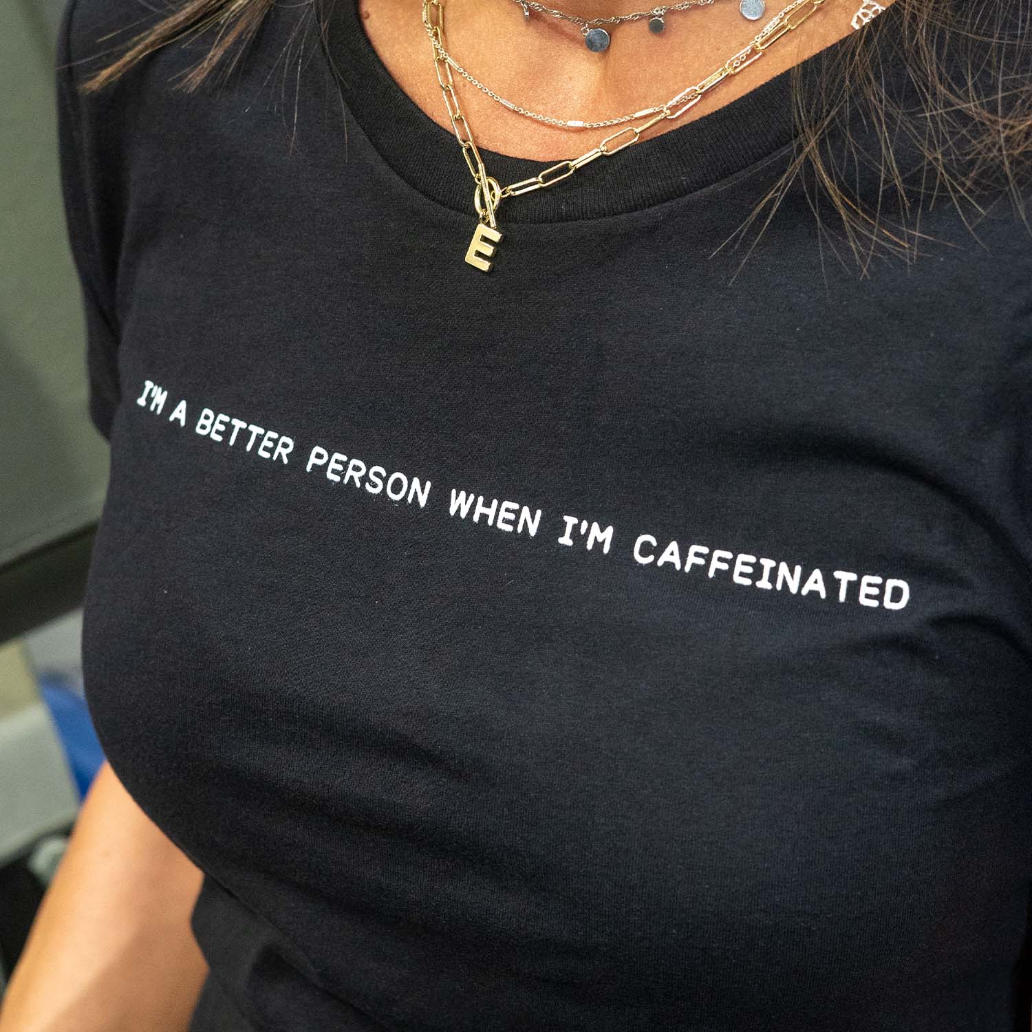 I'm A Better Person When I'm Caffeinated - Women's Tee