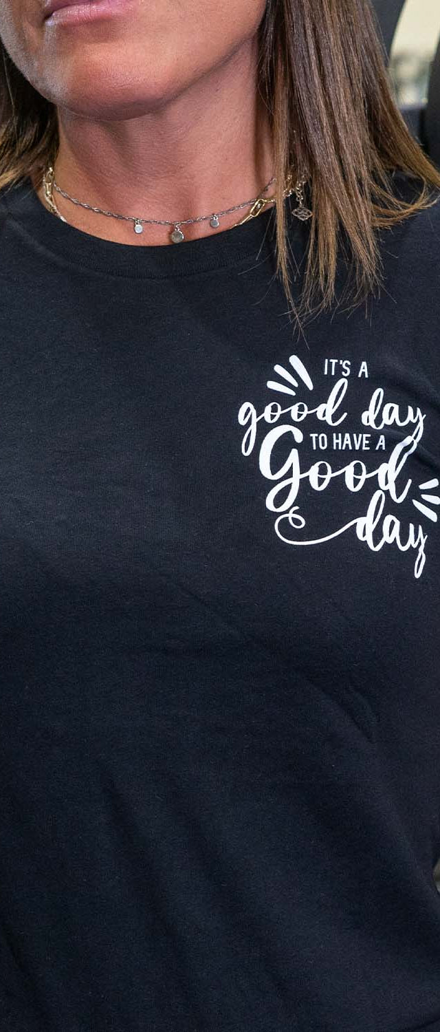 It's A Good Day To Have A Good Day - Women's Tee