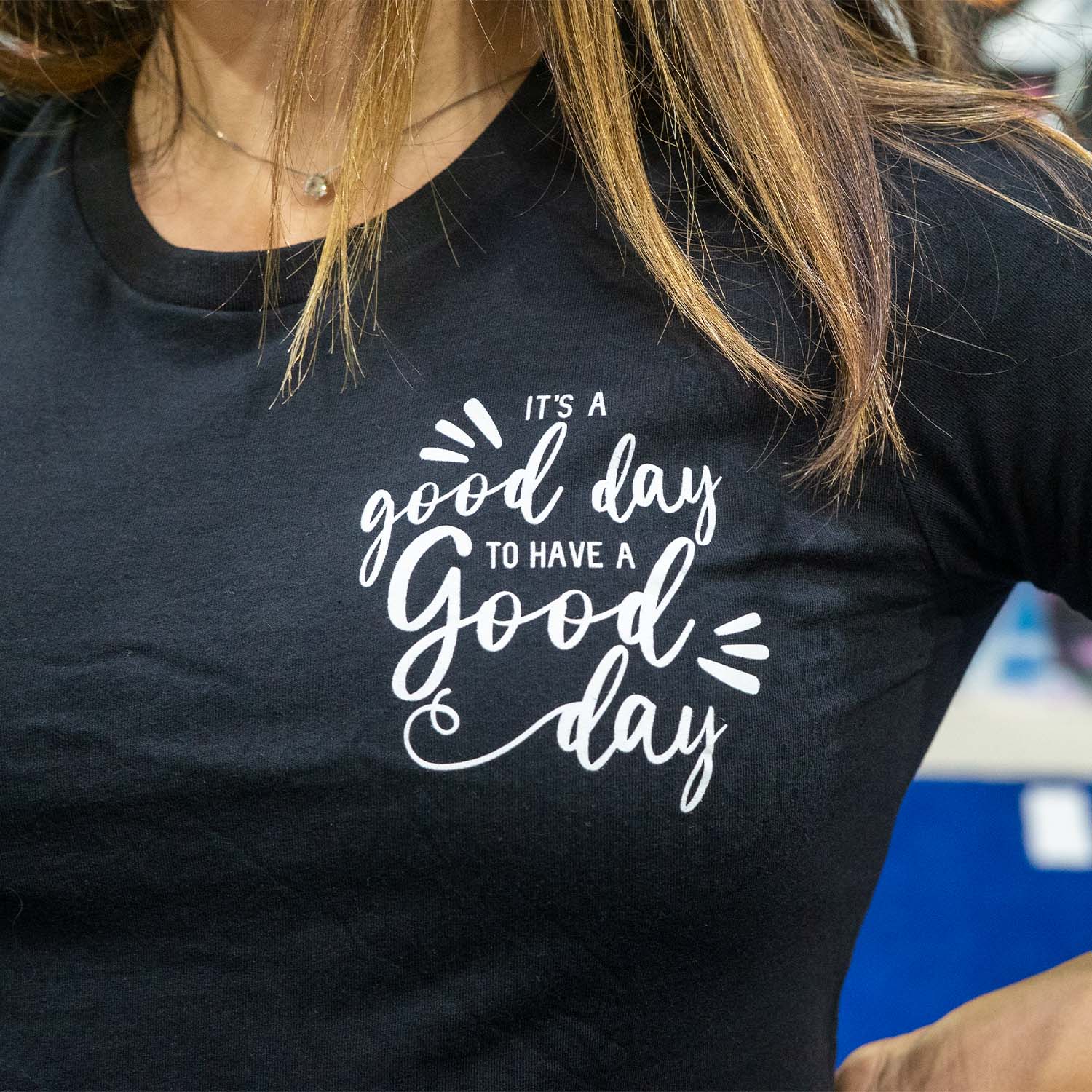 It's A Good Day To Have A Good Day - Women's Tee